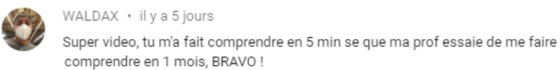 Commentaire de Hannah : En 10 minutes j'ai compris 1 mois de cours où j'étais perdue. Merci !
